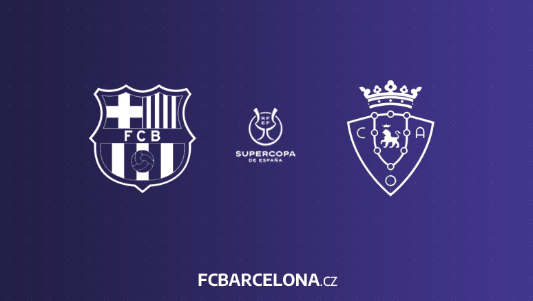 Preview ∣ Španělský superpohár - semifinále: FC Barcelona - CA Osasuna