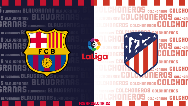 Preview ∣ 30. kolo La Ligy: FC Barcelona - Atlético Madrid